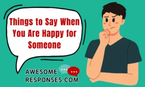 Things to Say When You Are Happy for Someone