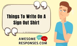 Things To Write On A Sign Out Shirt