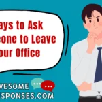 Ways to Ask Someone to Leave Your Office