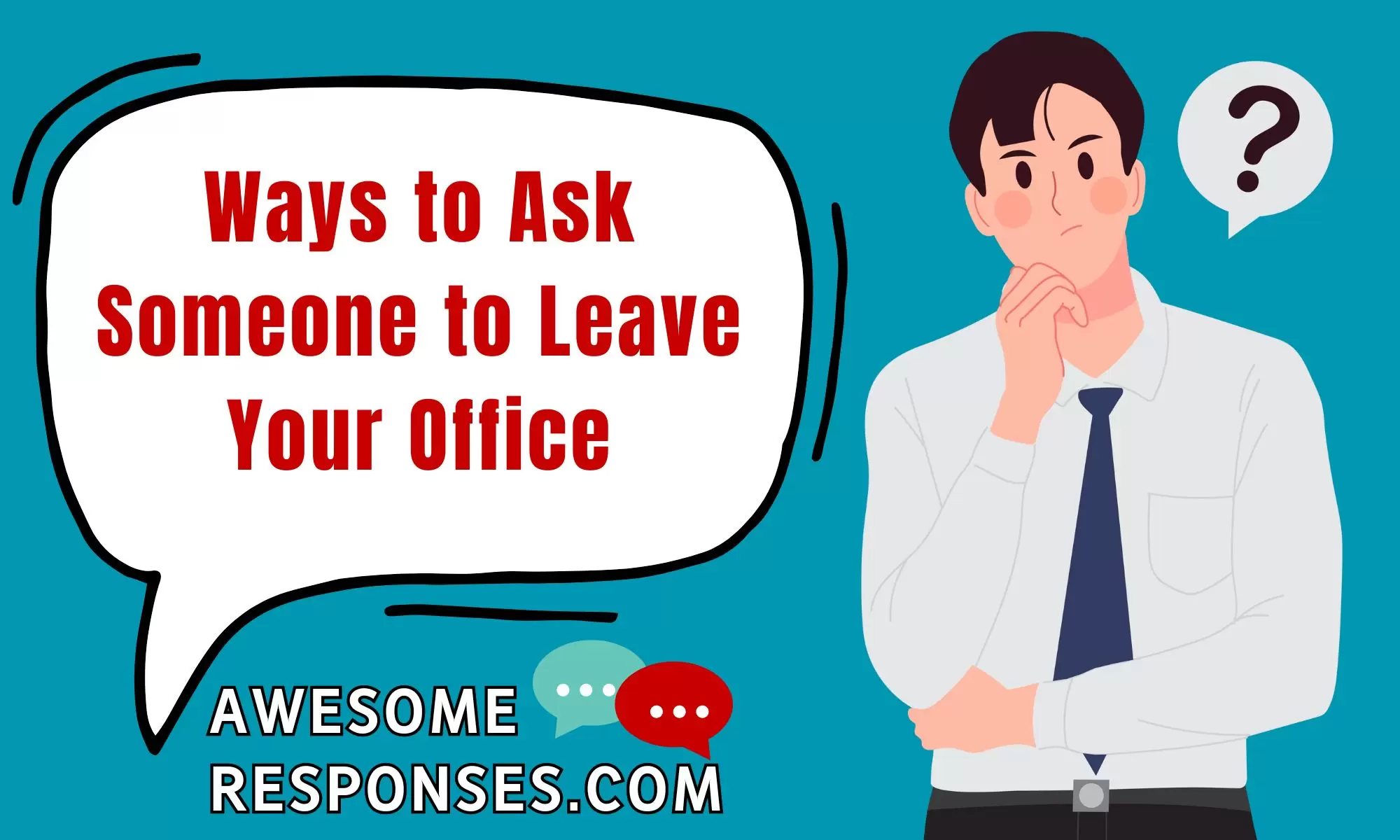 💬 25 Ways to Ask Someone to Leave Your Office ️ ️