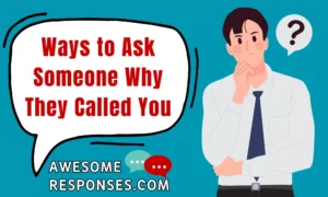Ways to Ask Someone Why They Called You