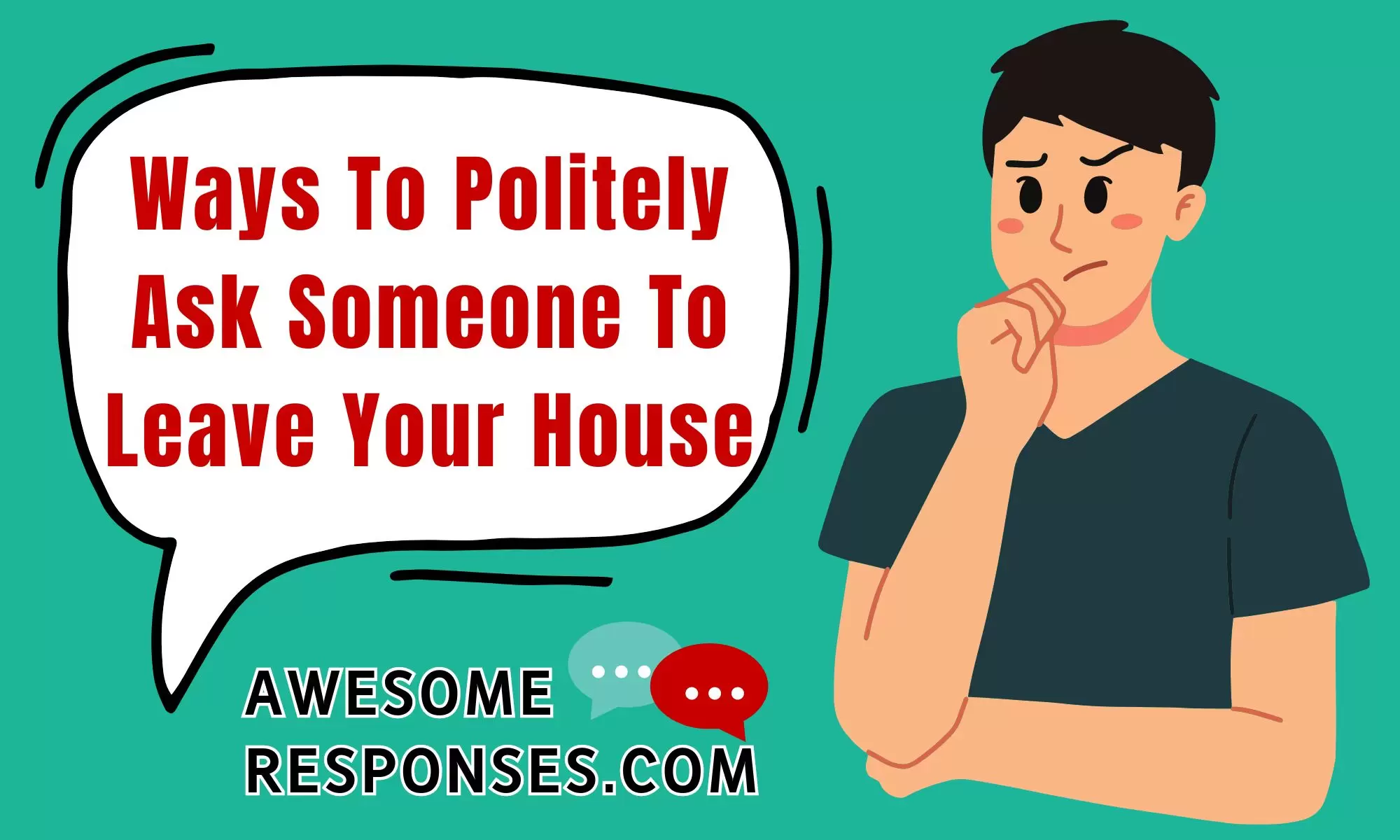 Ways To Politely Ask Someone To Leave Your House