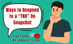 Ways to Respond to a “TBH” On Snapchat