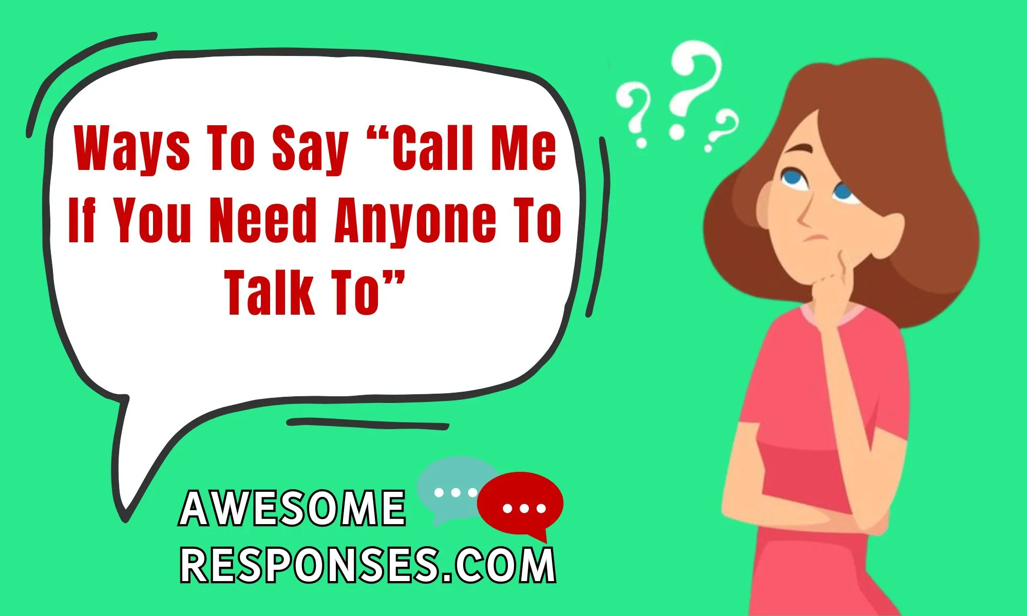 Ways To Say “Call Me If You Need Anyone To Talk To”