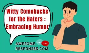 Witty Comebacks for the Haters :   Embracing Humor