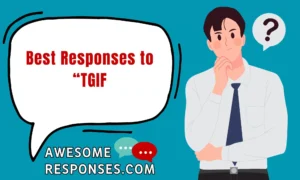 Best Responses to “TGIF