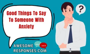 Good Things To Say To Someone With Anxiety