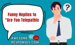 Funny Replies to “Are You Telepathic