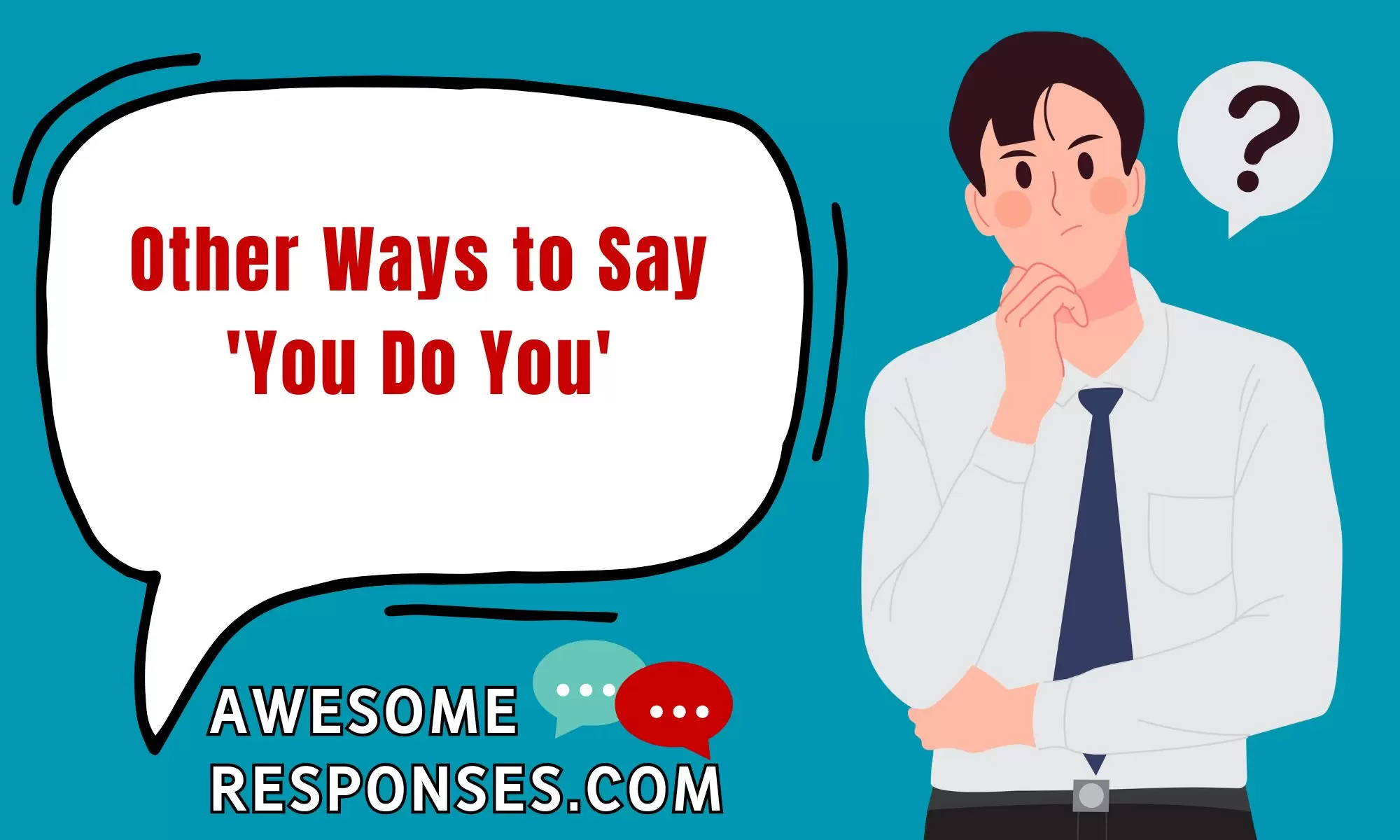 Other Ways to Say 'You Do You'