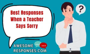 Best Responses When a Teacher Says Sorry