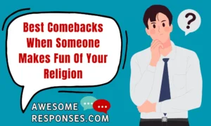 Best Comebacks When Someone Makes Fun Of Your Religion