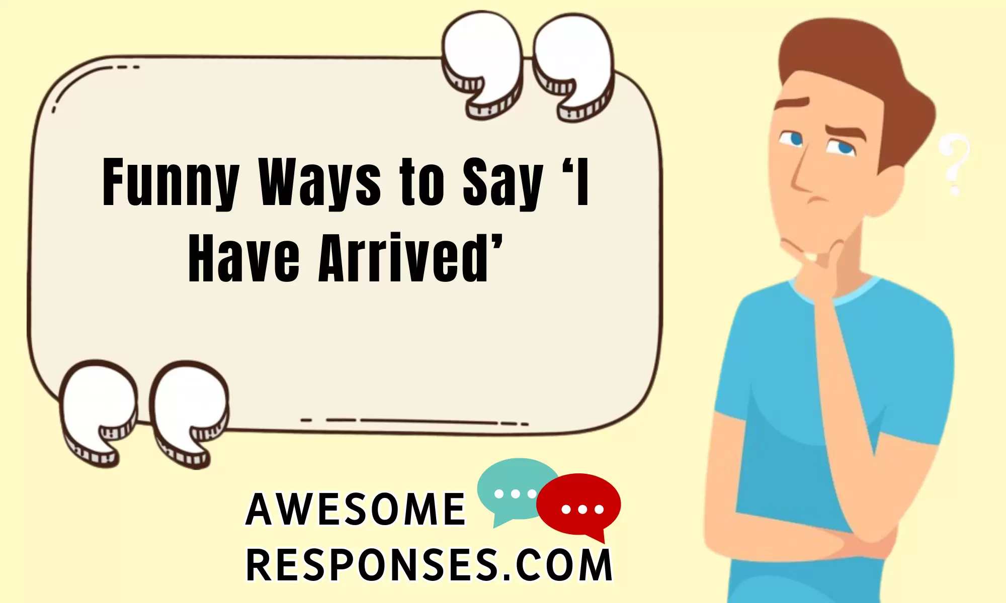 Funny Ways to Say ‘I Have Arrived’