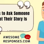 Ways to Ask Someone What Their Story Is