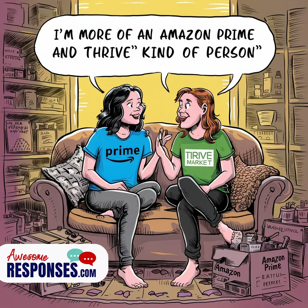 'Amazon Prime and Thrive' kind of person."