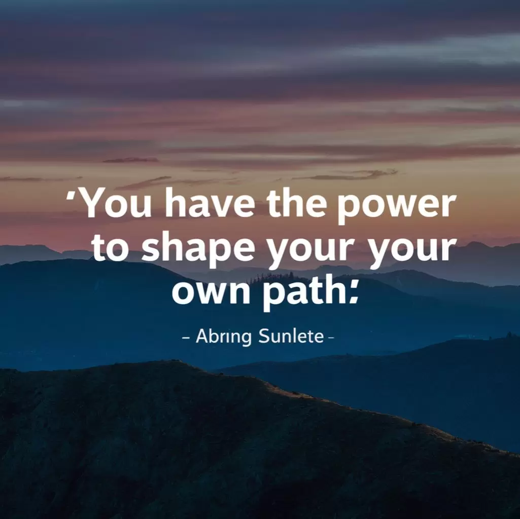 You have the power to shape your own path