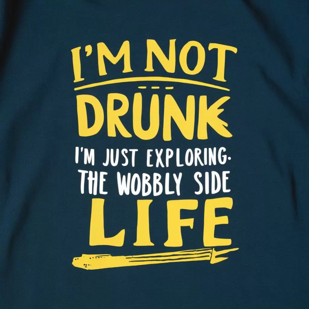 Drunk? Impossible. I'm just exploring the wobbly side of life.