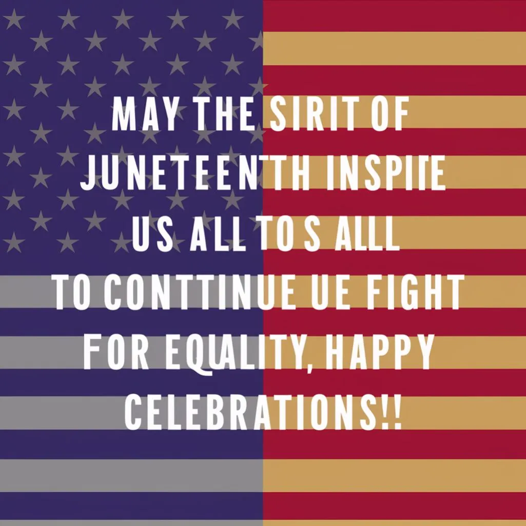 "May this Juneteenth be a reminder of our shared history and a celebration of progress. Cheers!"